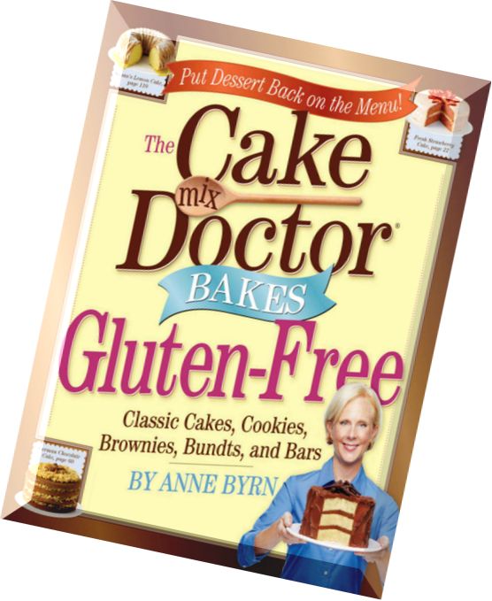 The Cake Mix Doctor Bakes Gluten-Free by Anne Byrn