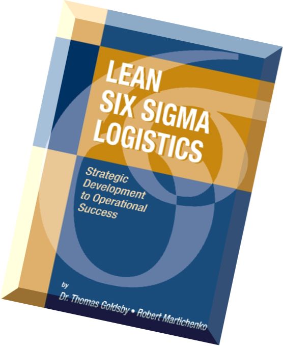 Download Lean Six Sigma Logistics Strategic Development To Operational Success By Thomas J